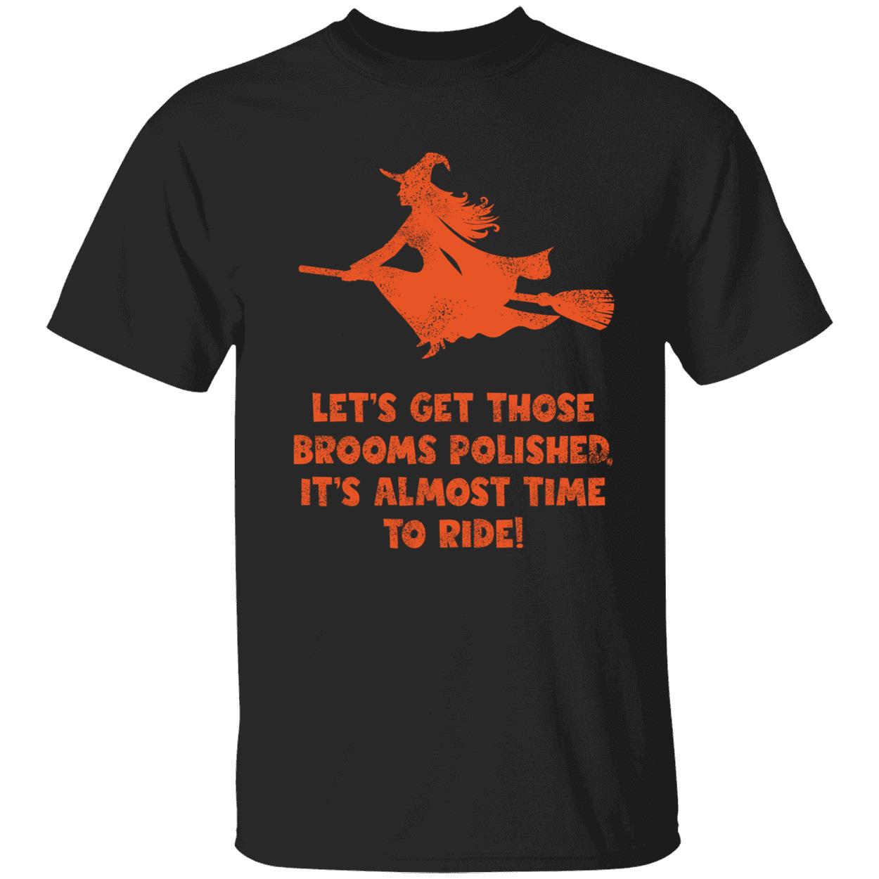 Let's Get Those Brooms Polished It's Almost Time To Ride Witch Shirt