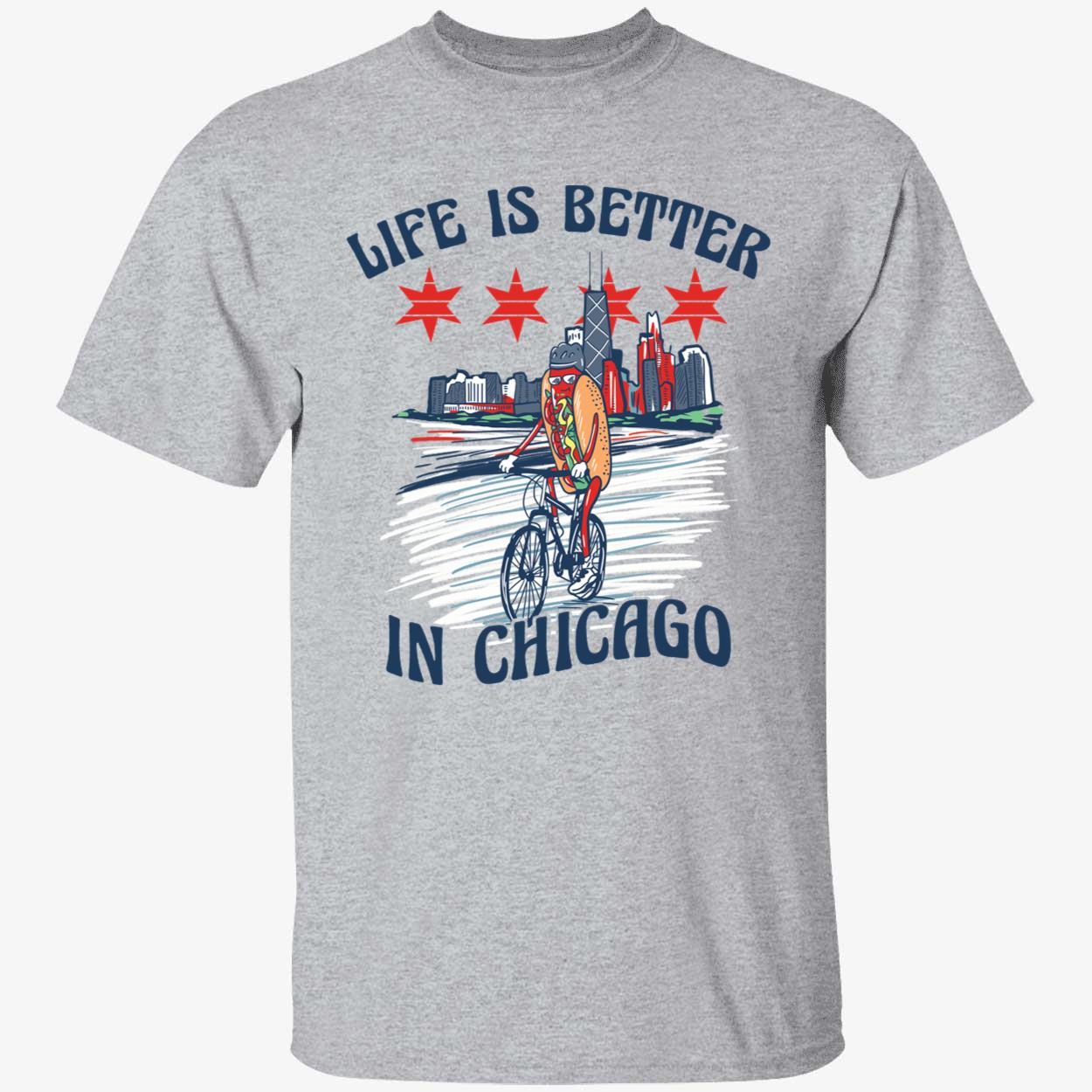 Life Is Better In Chicago Shirt