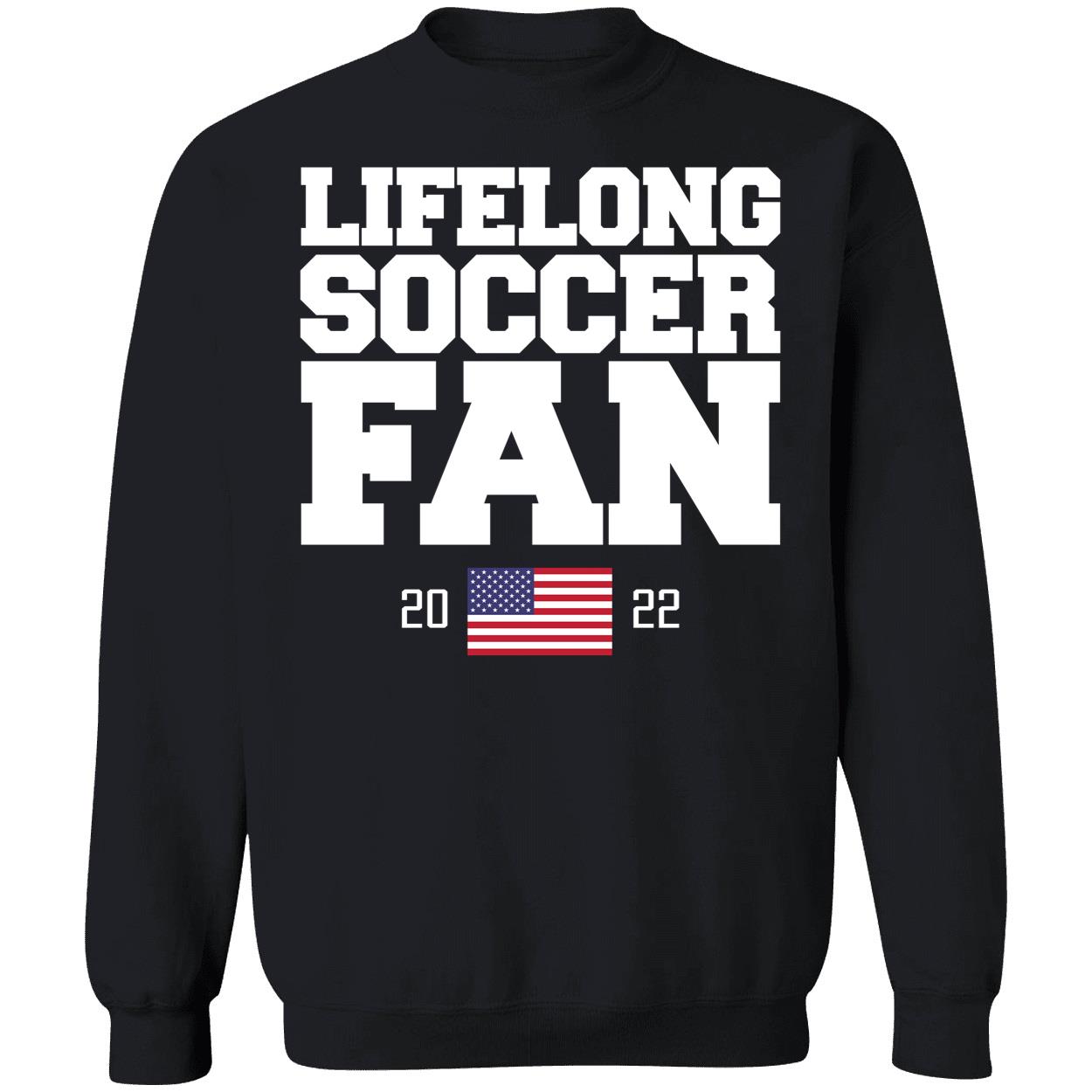 Lifelong Soccer Fan 2022 Sweatshirt