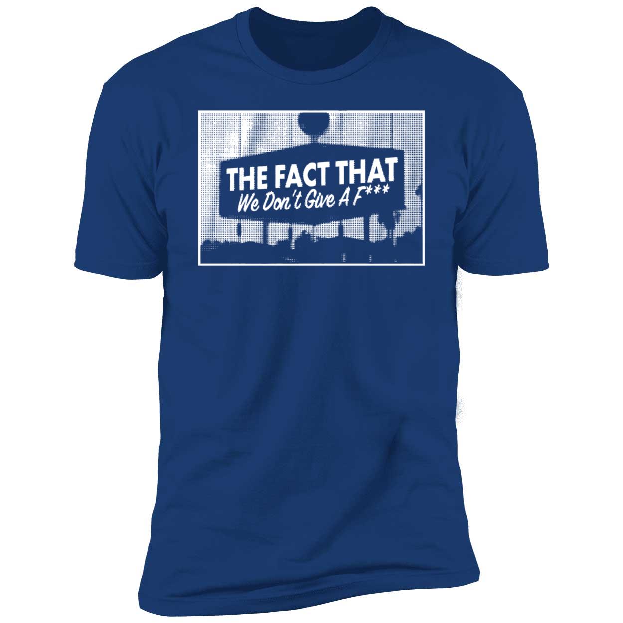 Los Angeles Baseball The Fact That We Dont Give A F Shirt 5 1.jpg