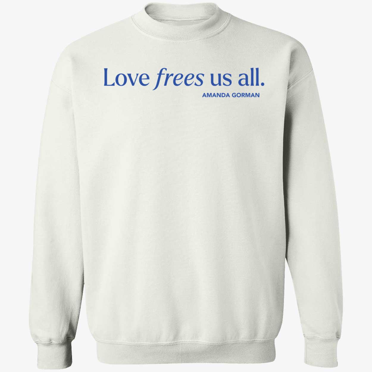 Love Frees Us All Amanda Gorman Shirt. 3 1.jpg