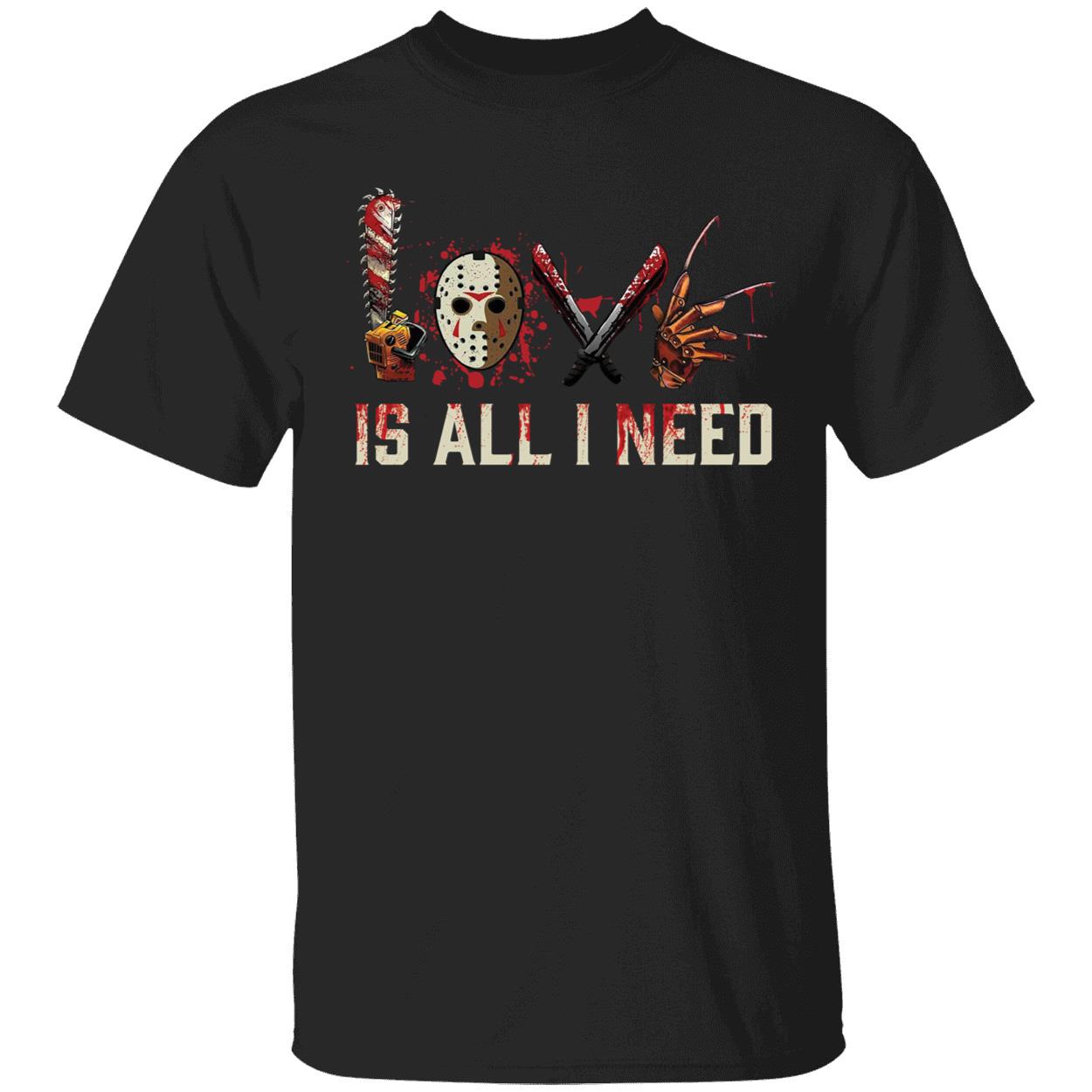 Love Is All I Need Horror Movie Shirt