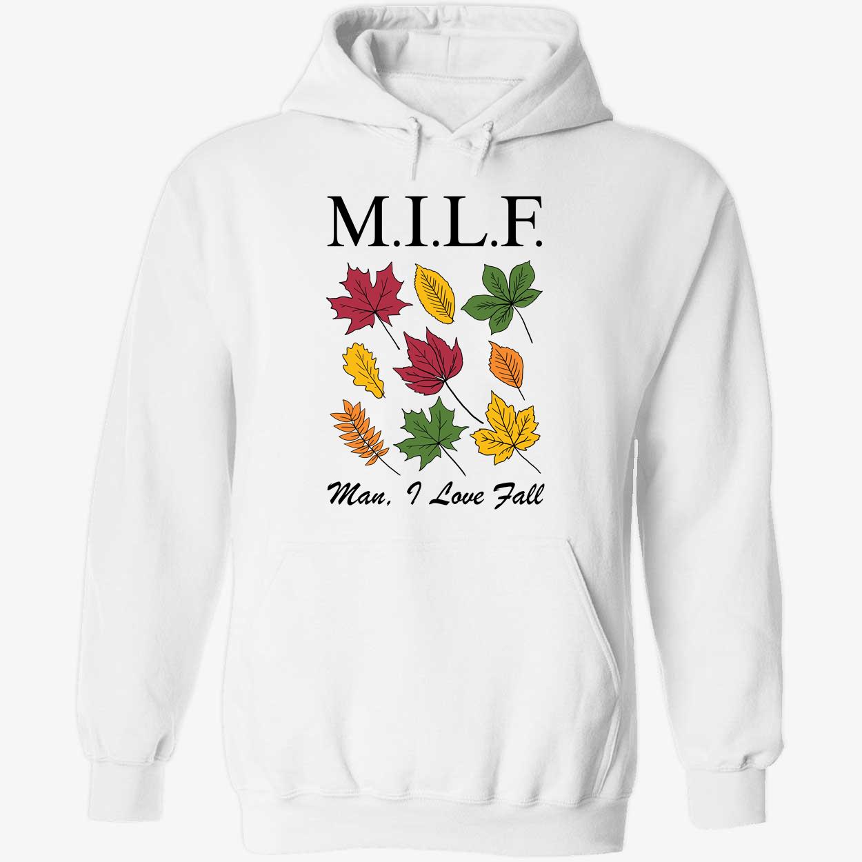 MILF Man I Love Fall Hoodie