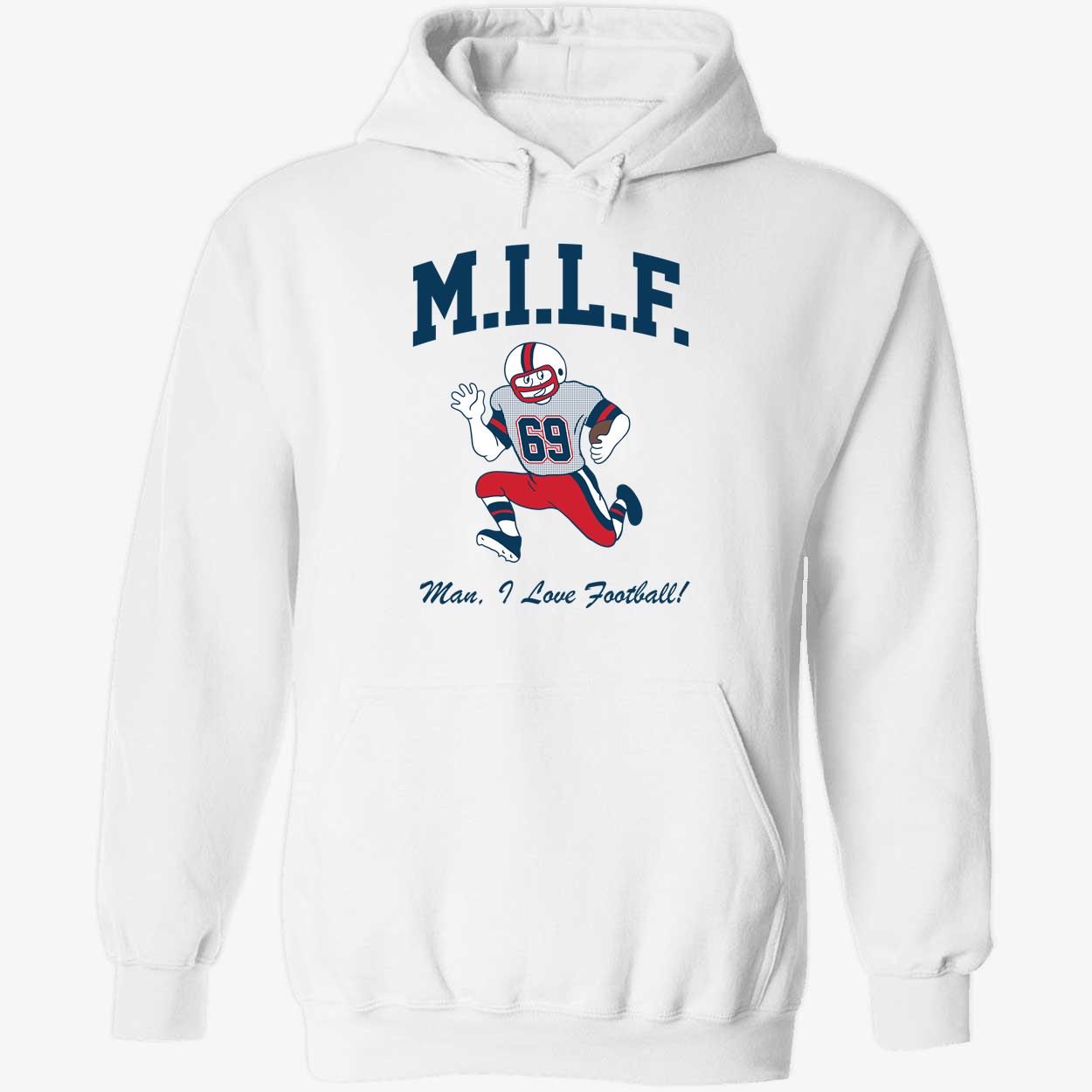MILF Man I Love Football 69 Hoodie