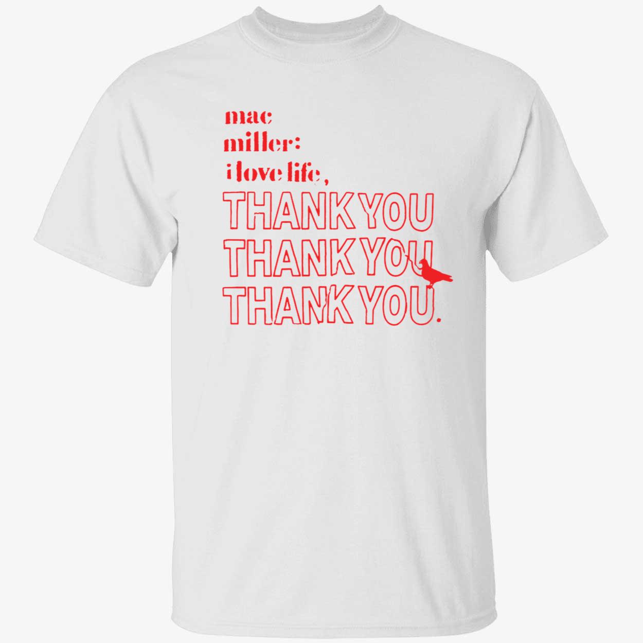 Mac Miller I Love Life Thank You Thank You Thank You Shirt