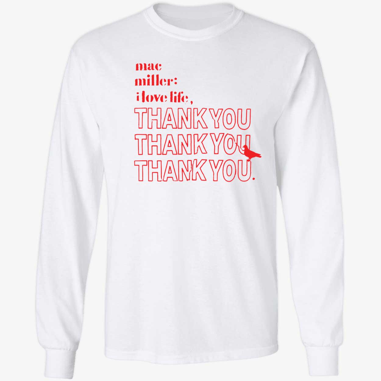 Mac Miller I Love Life Thank You Thank You Thank You Long Sleeve Shirt