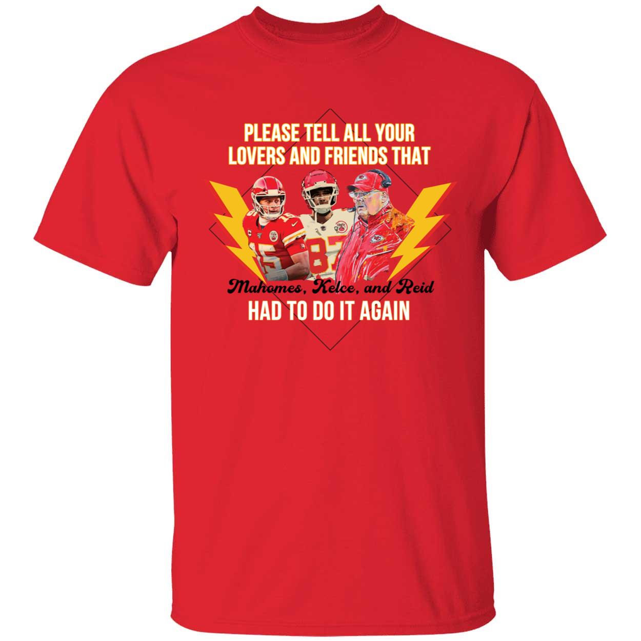 Mahomes Kelce And Reid Please Tell All Your Lovers And Friends That