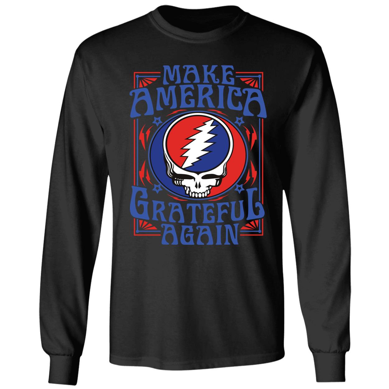 Make America Grateful Again Long Sleeve Shirt