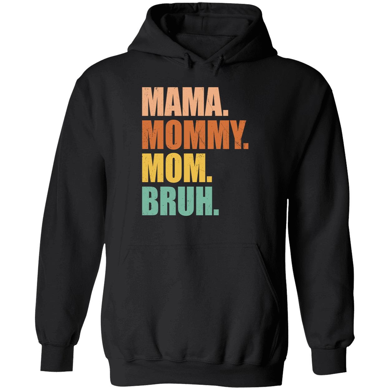 Mama Mommy Mom Bruh Hoodie
