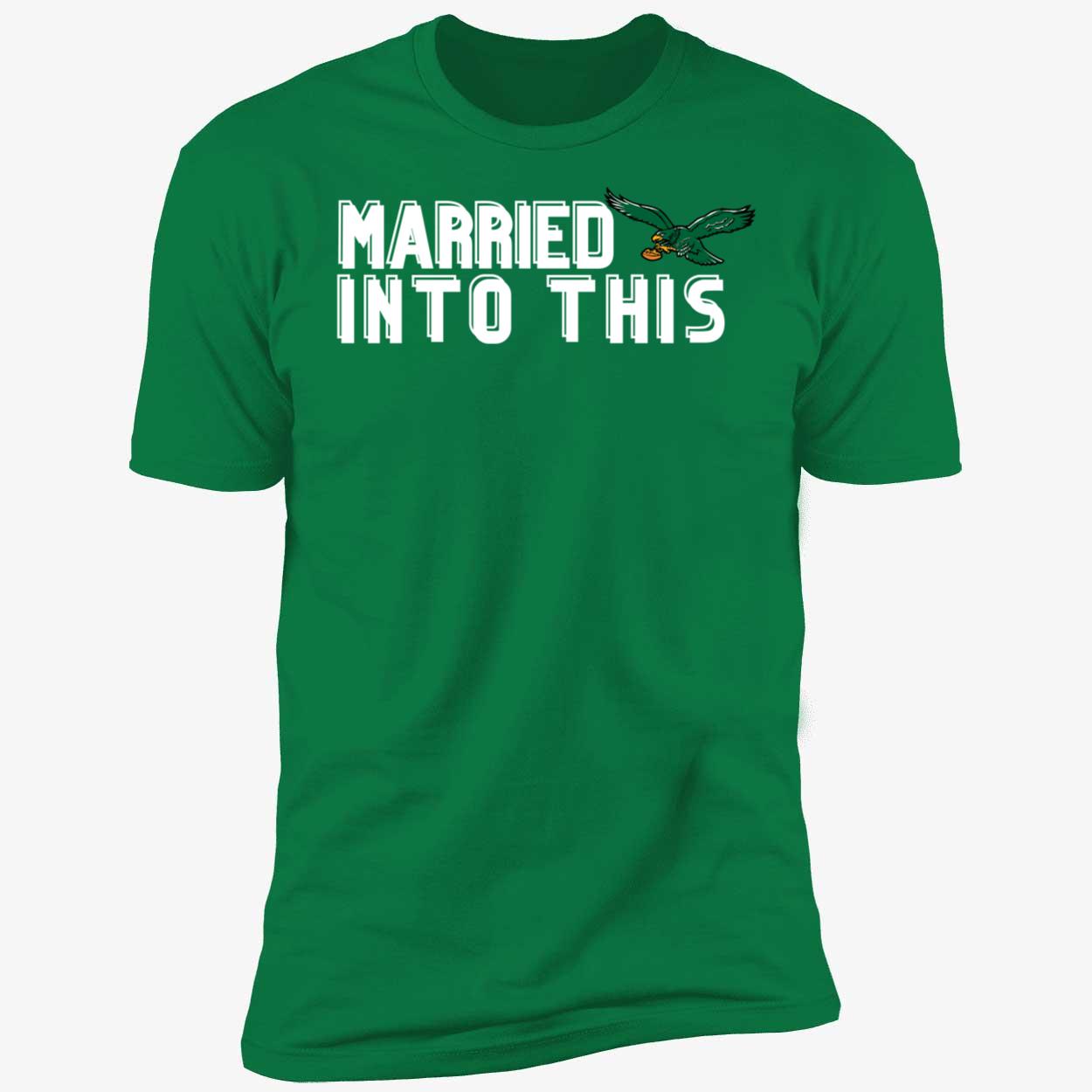 Married Into This Philadelphia Eagle Shirt 5 1.jpg