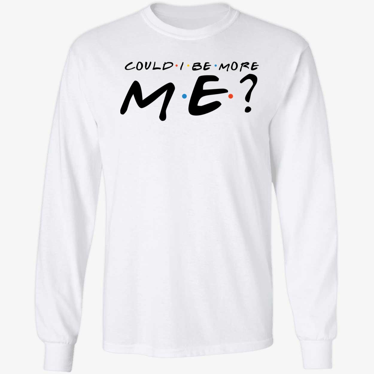 Matthew Perry Could I Be More Me Friends Shirt 4 1.jpg