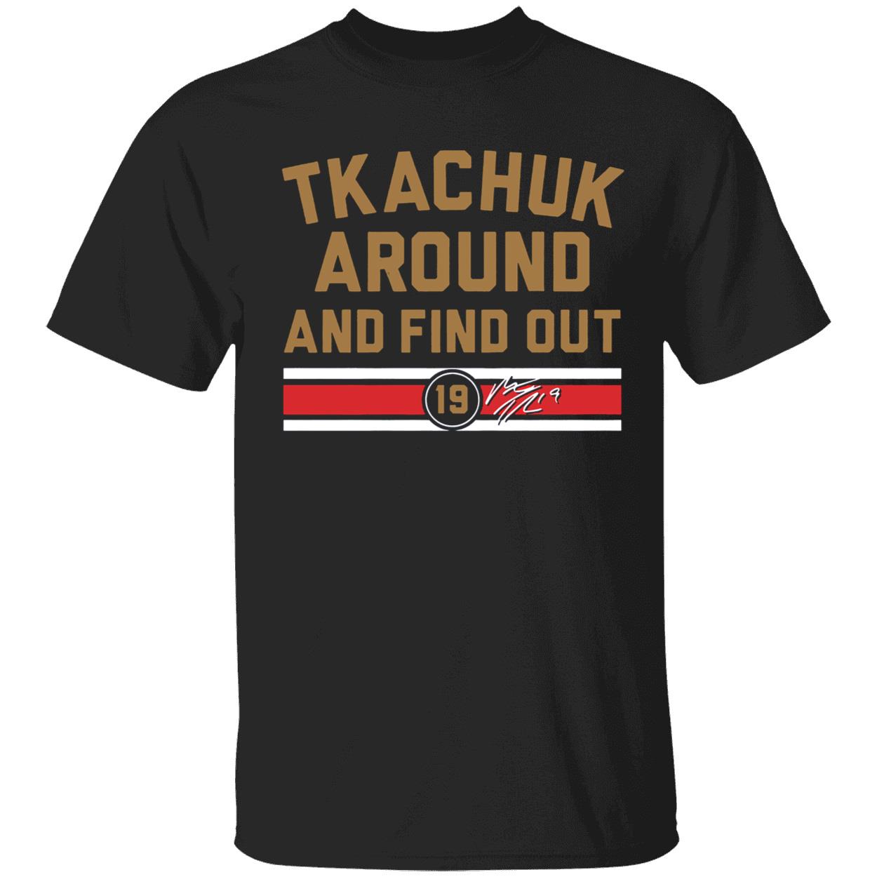 Matthew Tkachuk Around And Find Out Shirt 1 1.jpg