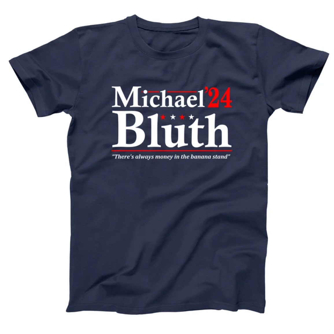 Michael Bluth 2024 There's Always Money In The Banana Stand Shirt