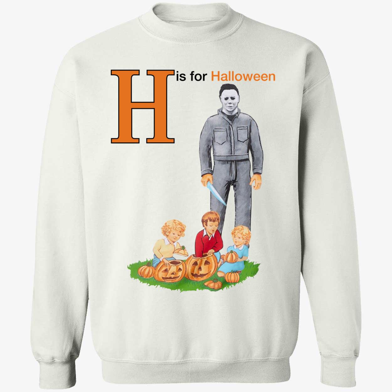 Michael Myers H Is For Halloween Sweatshirt