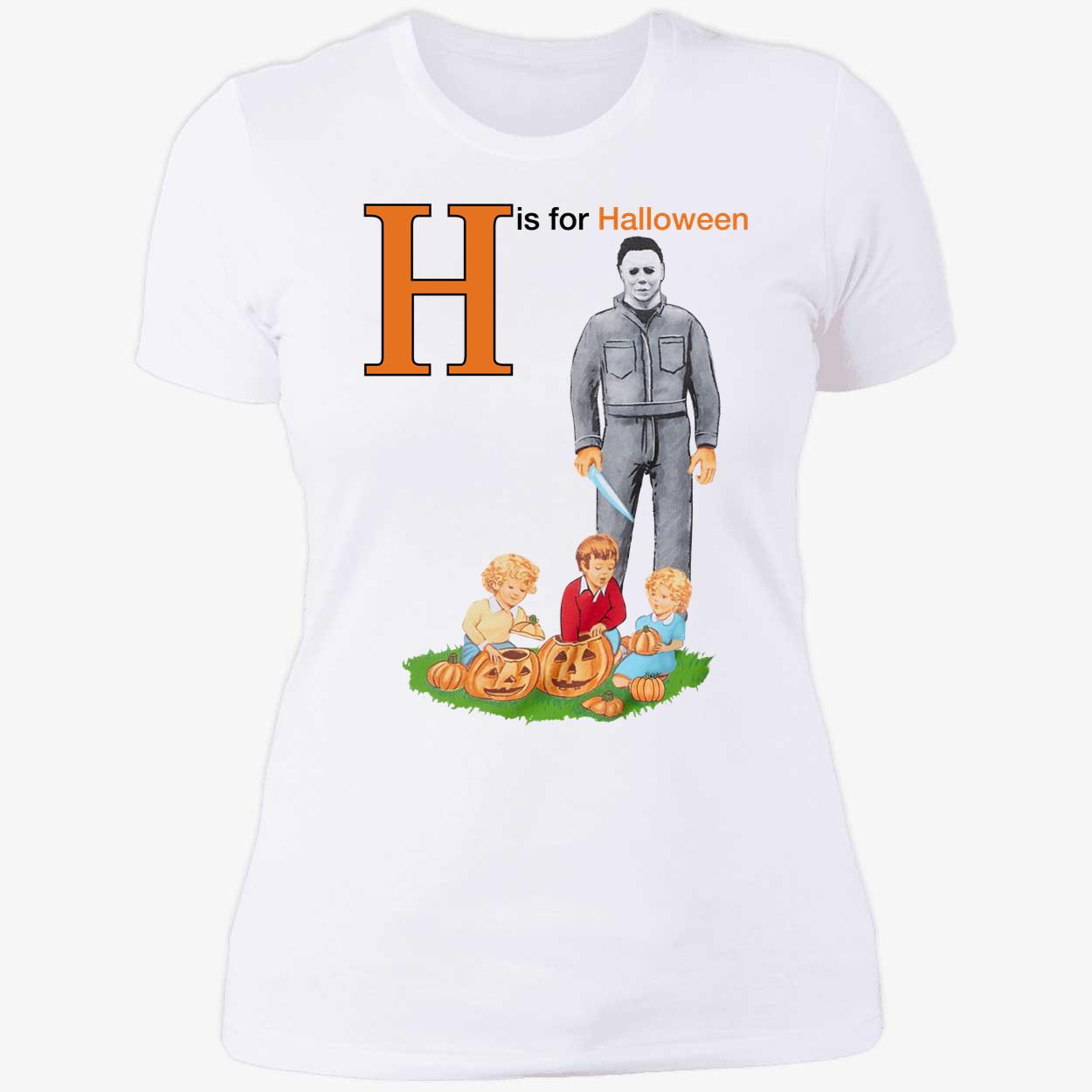 Michael Myers H Is For Halloween Ladies Boyfriend Shirt