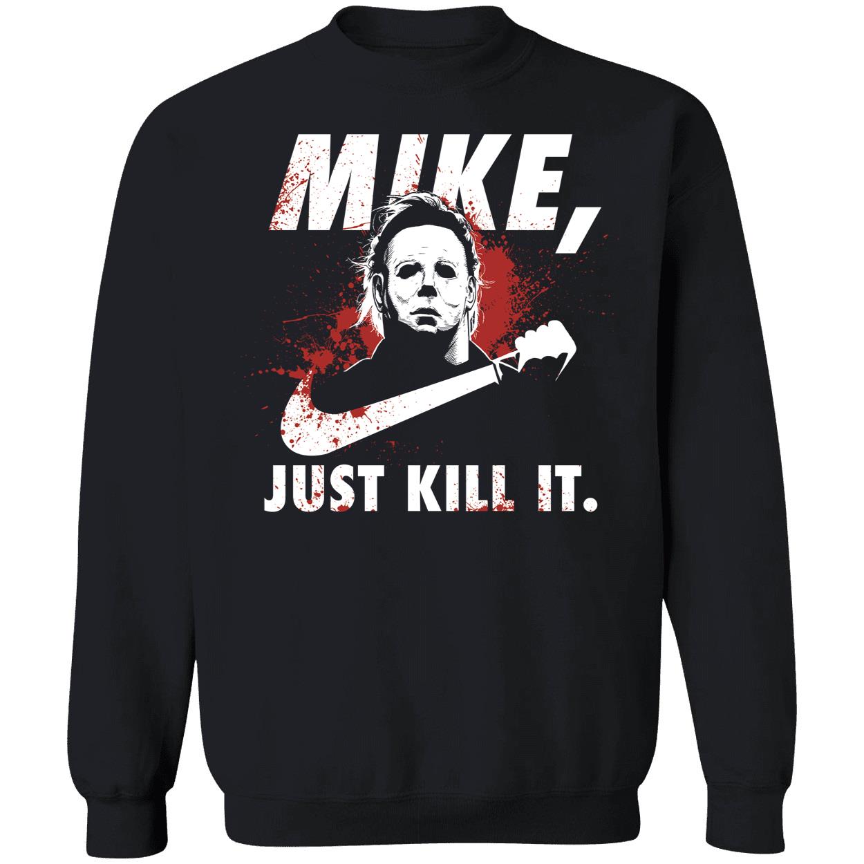 Michael Myers Mike Just Kill It Shirt 3 1.jpg