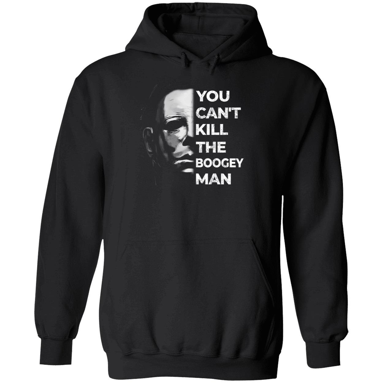 Michael Myers You Can't Kill The Boogeyman Hoodie
