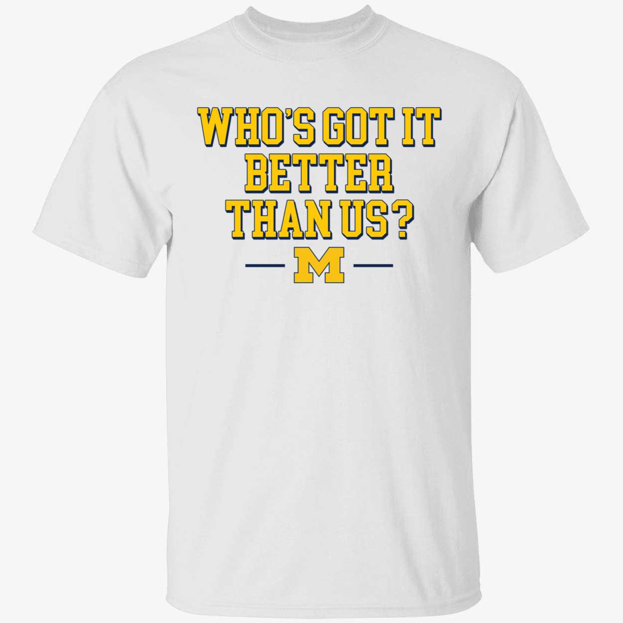Michigan Whos Got It Better Than Us Shirt 1 1.jpg