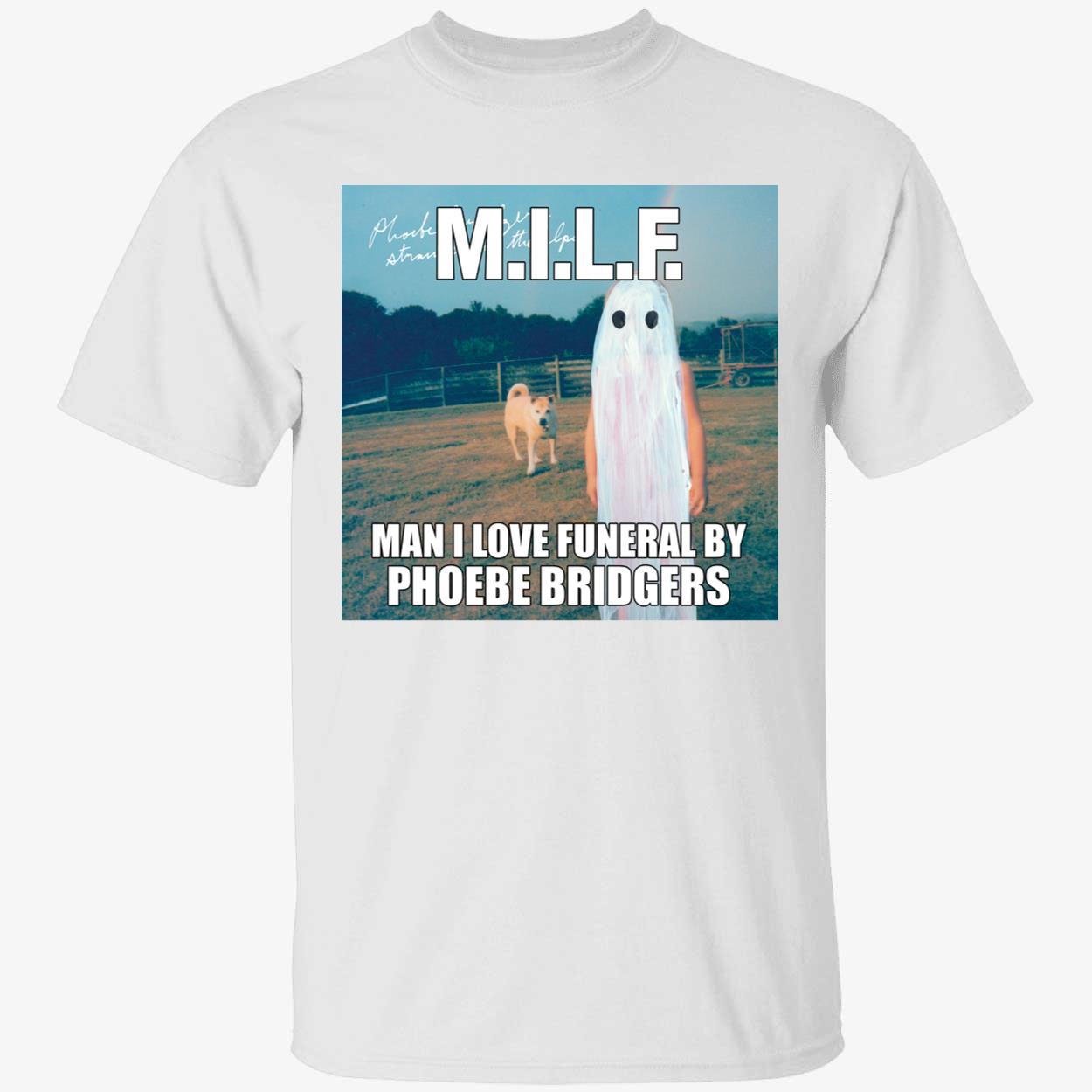 Milf Man I Love Funeral By Phoebe Bridgers Shirt
