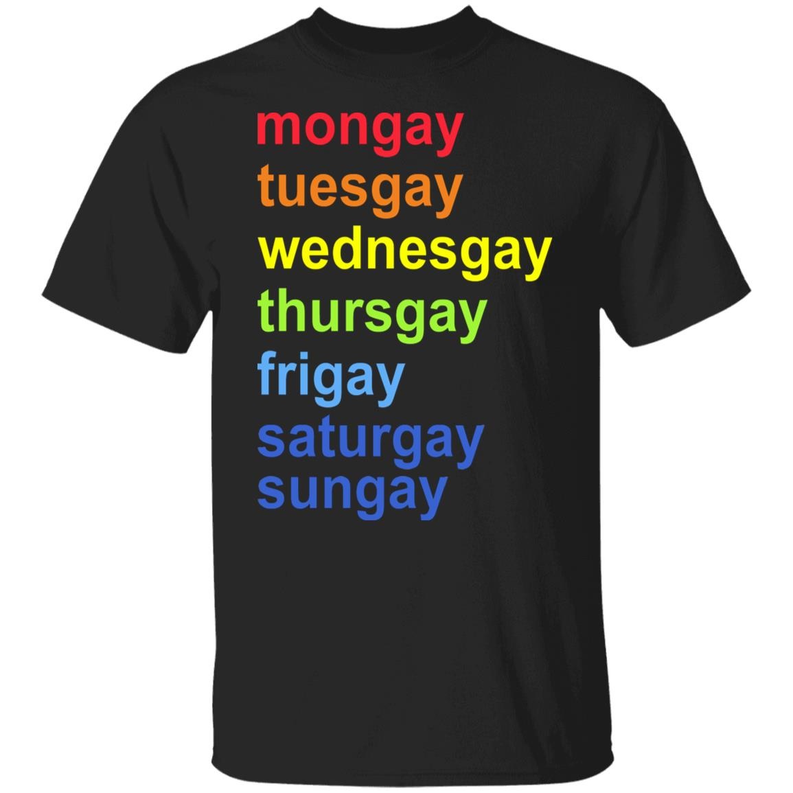 Mongay Tuesgay Wednesgay Thursgay Frigay Saturgay Sungay Shirt