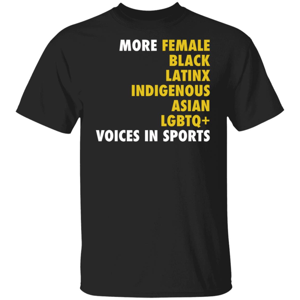 More Female Black Latinx Indigenous Asian LGBTQ Voices In Sports Shirt