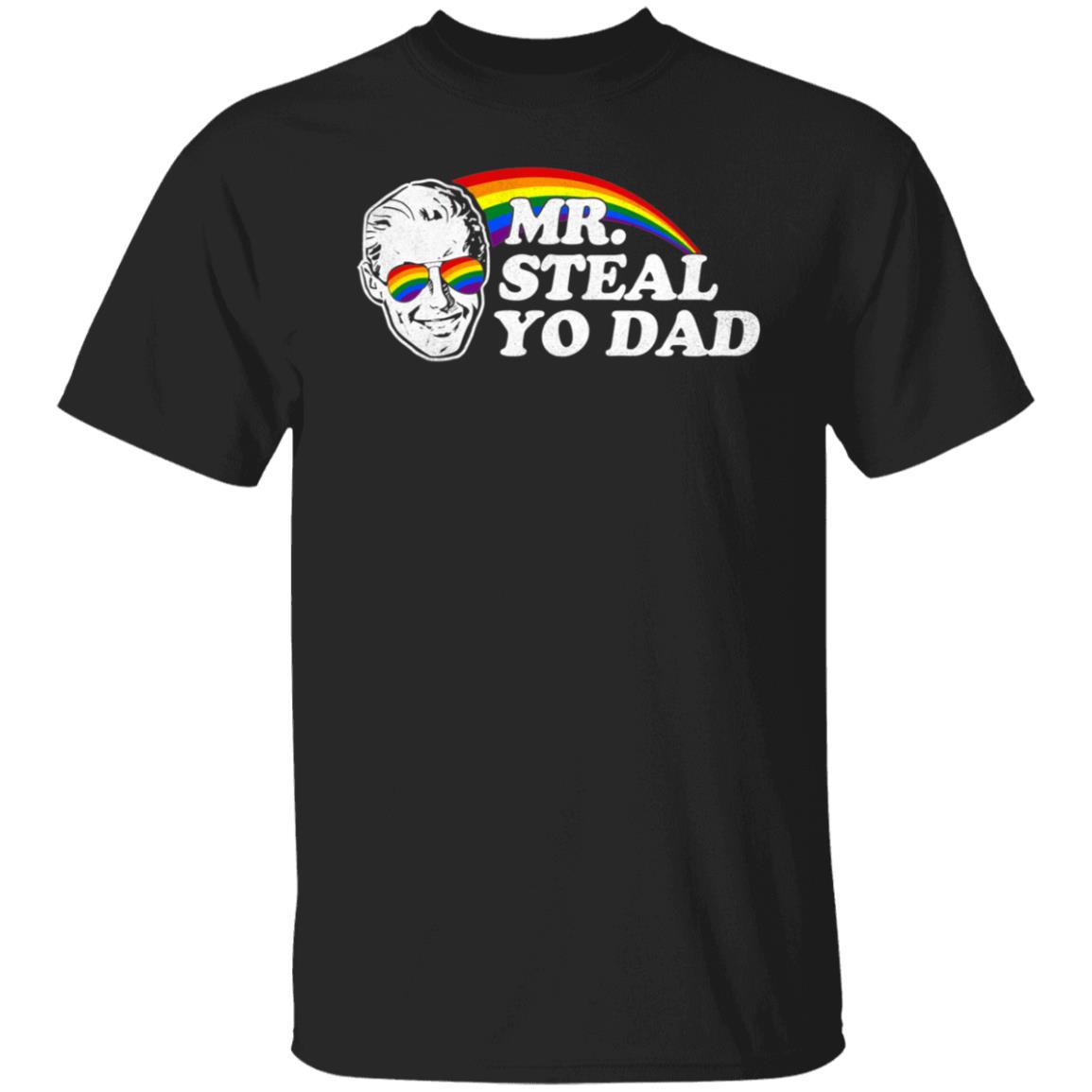 Mr Steal Yo Dad Shirt