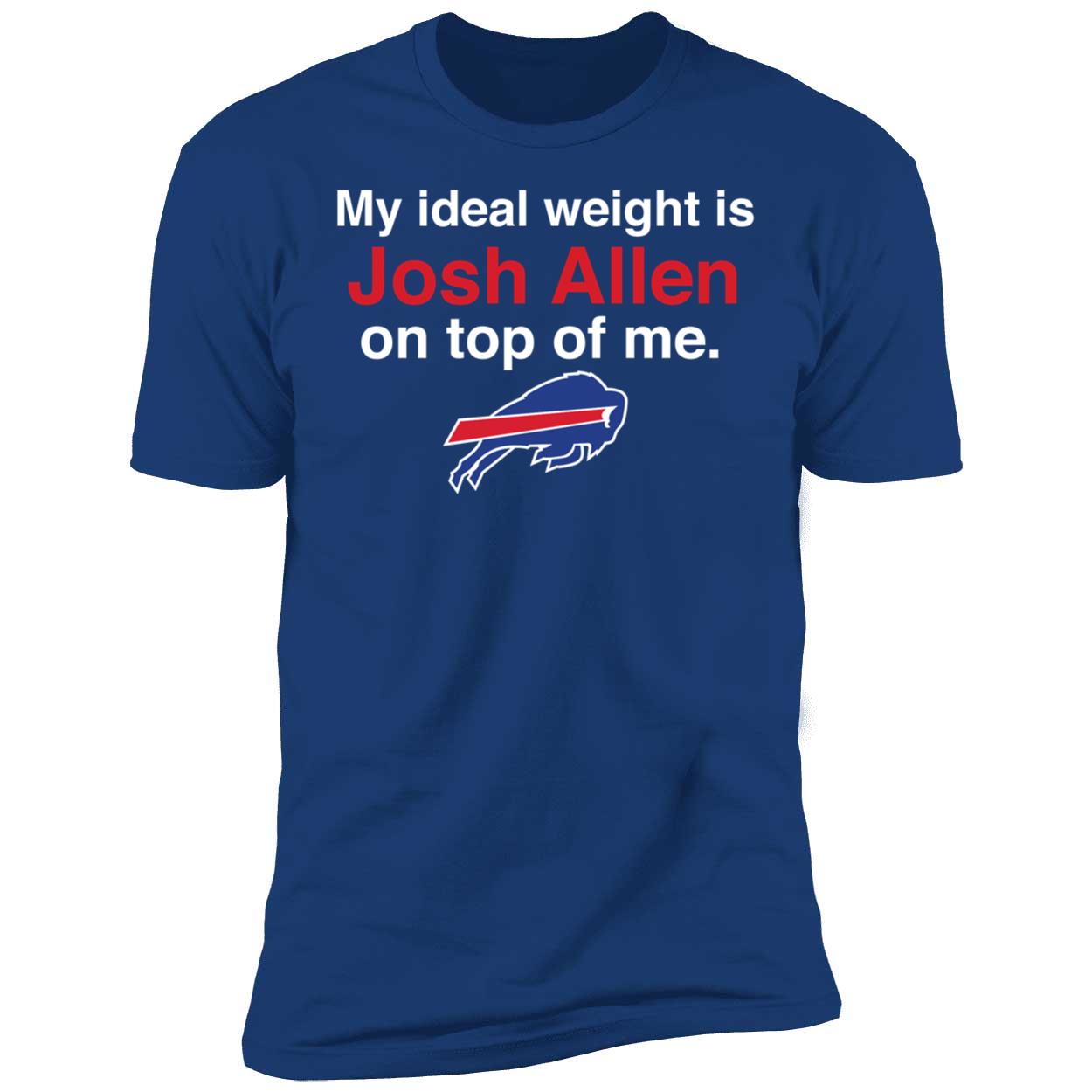 My Ideal Weight Is Josh Allen On Top Of Me Shirt 5 1.jpg