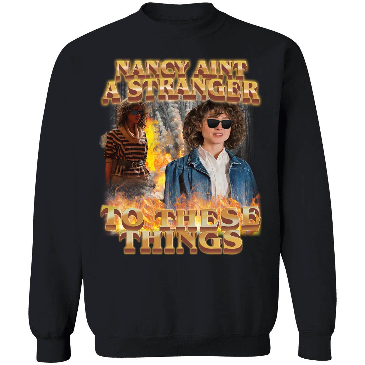 Nancy Aint A Stranger To These Things Sweatshirt