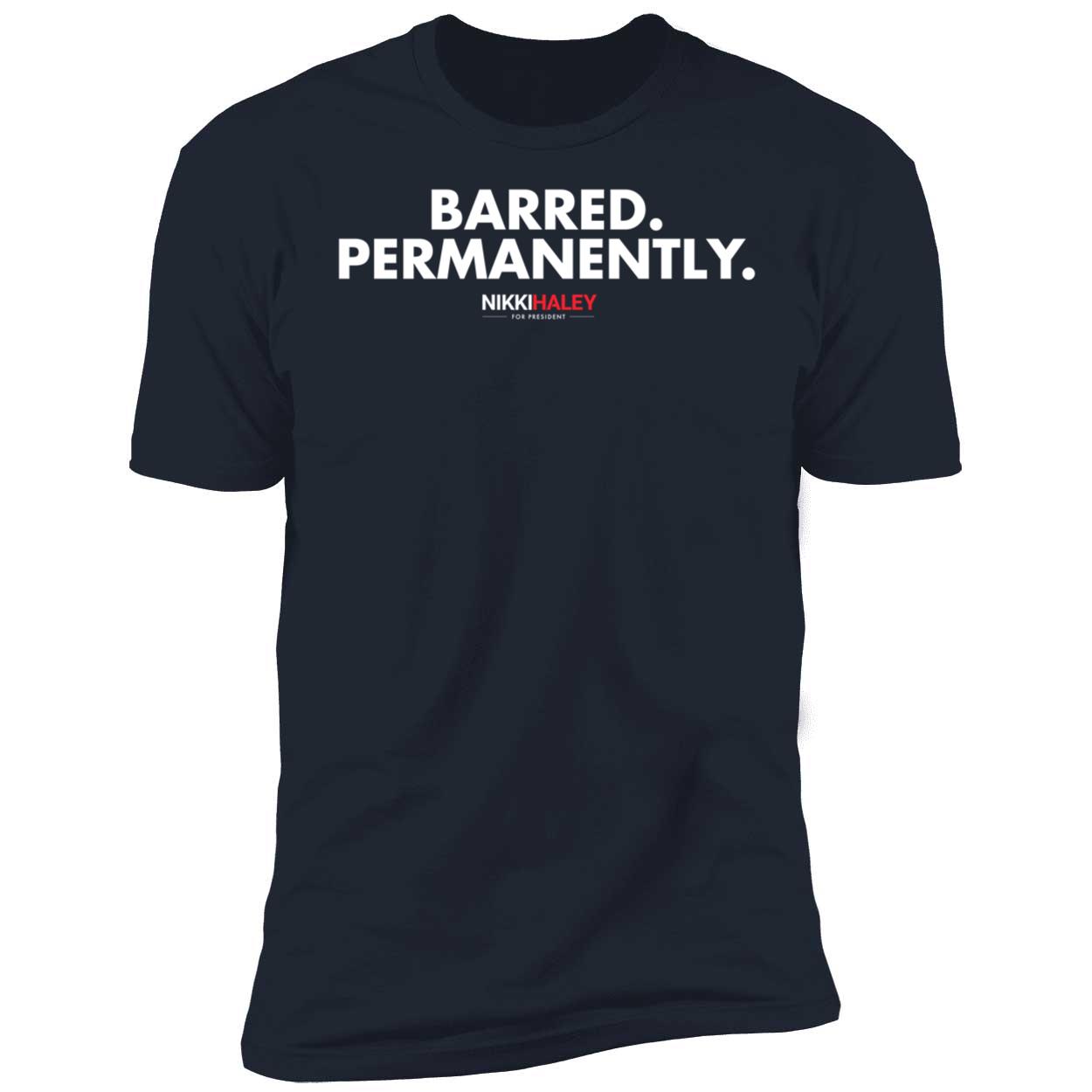 Nikki Haley Barred Permanently Shirt 5 1.jpg