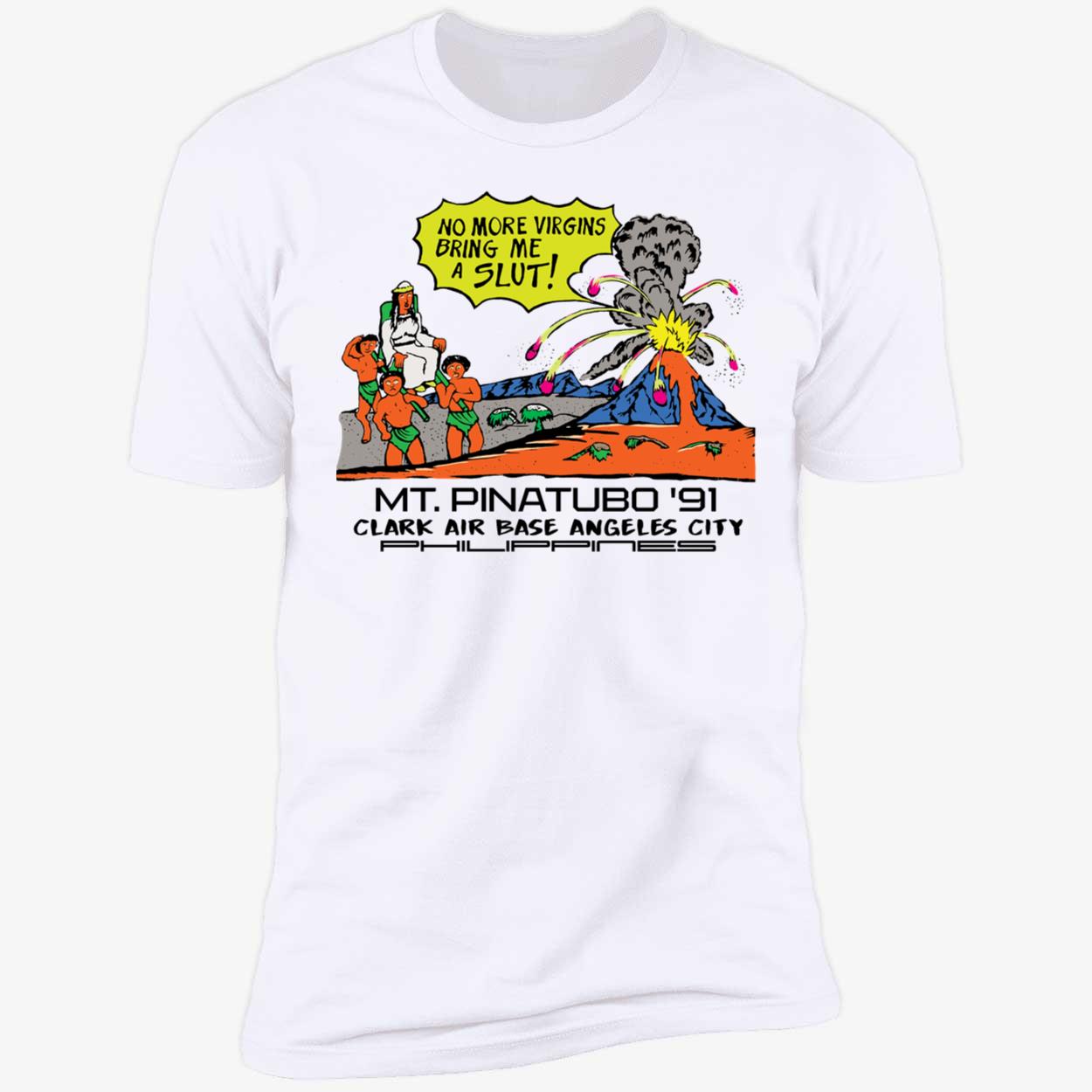 No More Virgins Bring Me A S t Mt Pinatubo 91 Clark Air Base Shirt 5 1.jpg