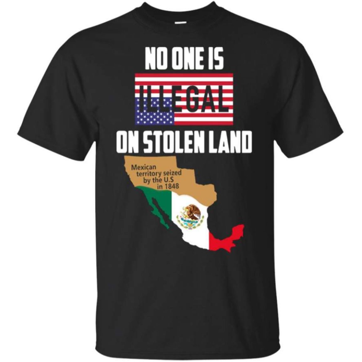 No One Is Illegal On Stolen Land Mexican Territory Seized By The Us Shirt