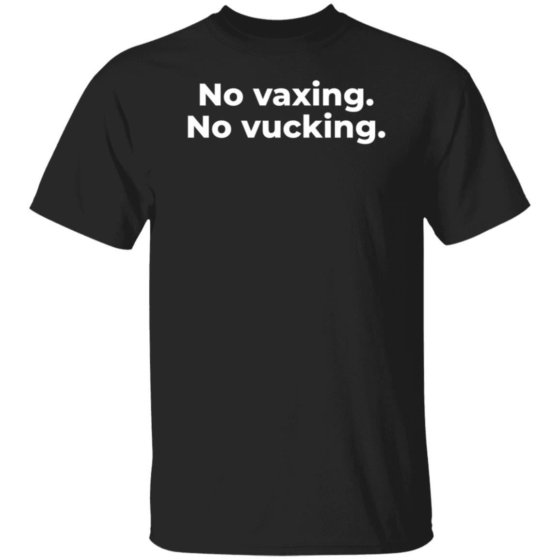 No Vaxing No Vucking Shirt