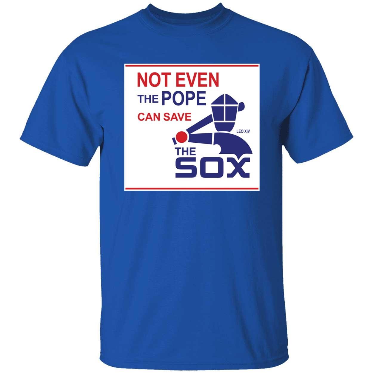 Not Even The Pope Can Save Pope Leo XIV The Sox Shirt 1 1.jpg
