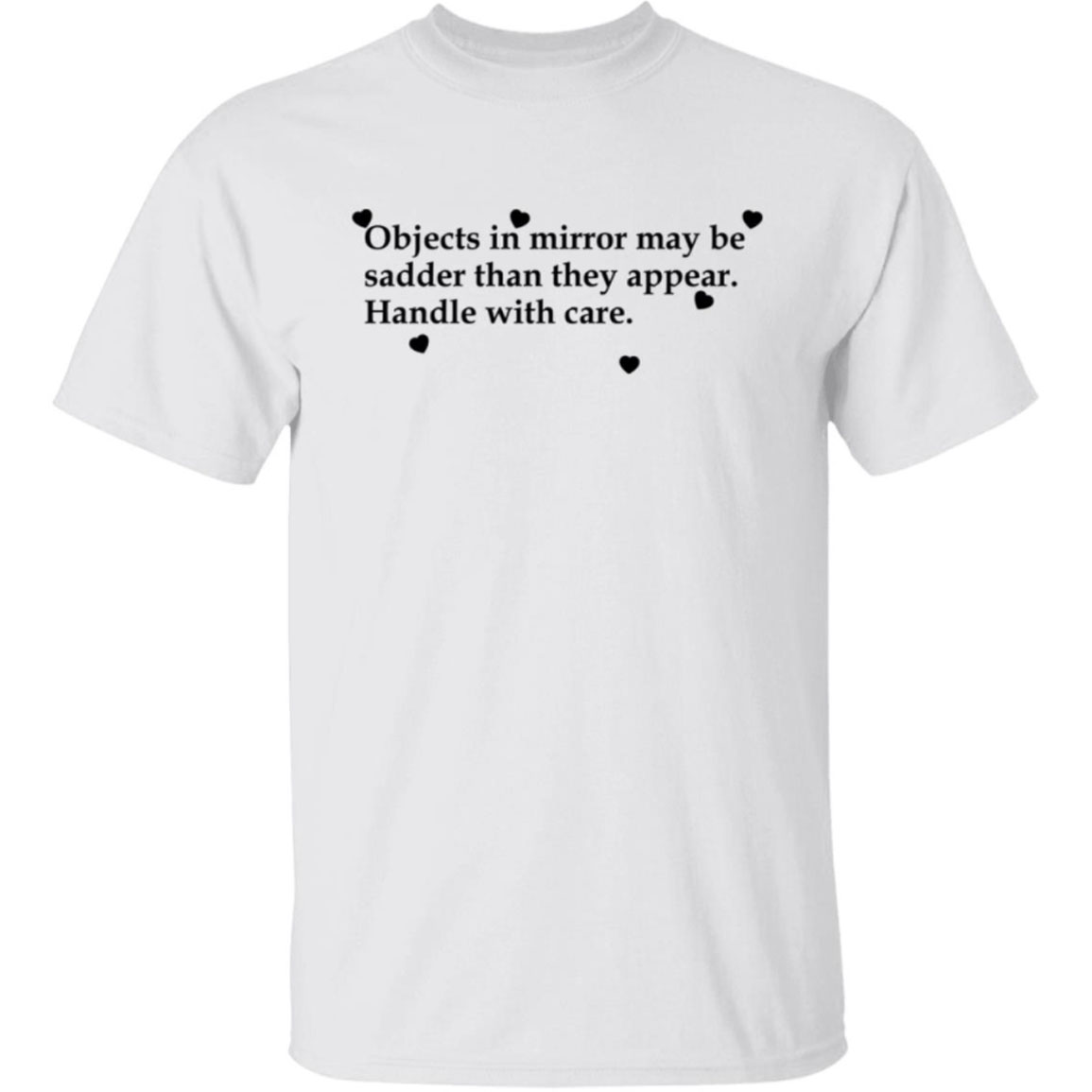 Objects In Mirror May Be Sadder Than They Appear Shirt