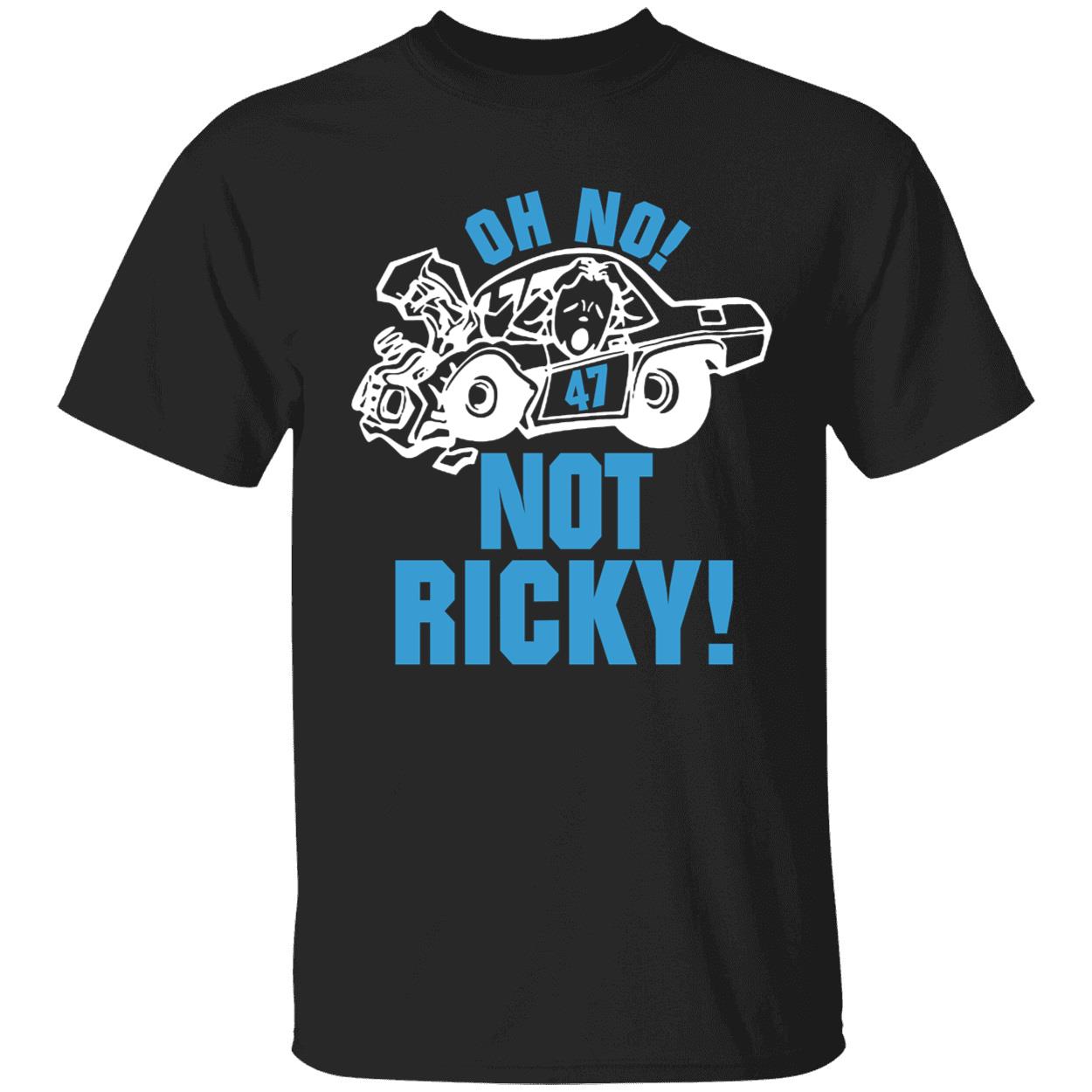 Oh No Not Ricky Shirt