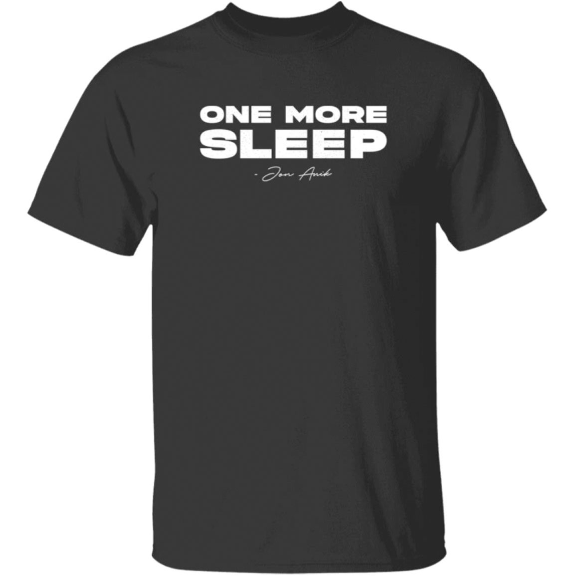 One More Sleep Jon Anik Shirt