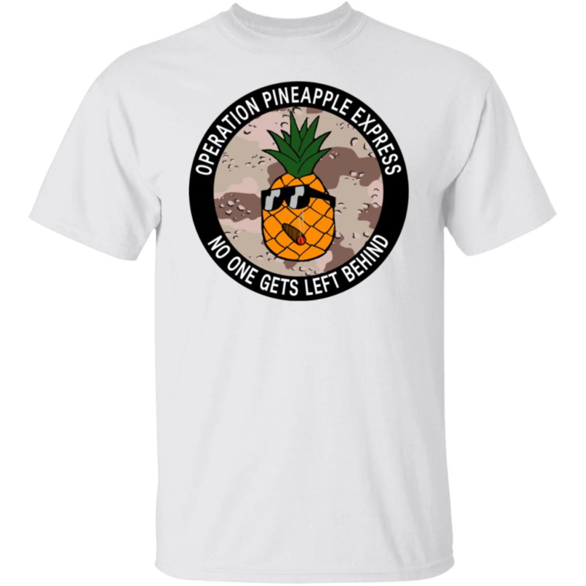 Operation Pineapple Express No One Gets Left Behind Shirt