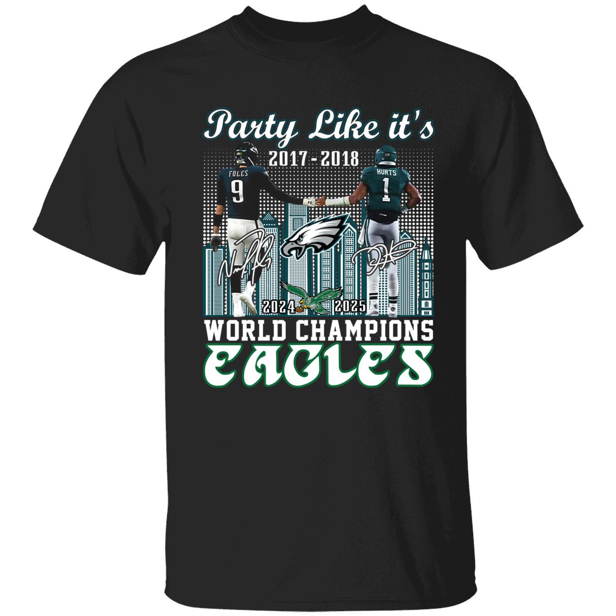 Party Like Its 2017 2018 World Champions Eagles 2024 2025 Shirt 1 1.jpg
