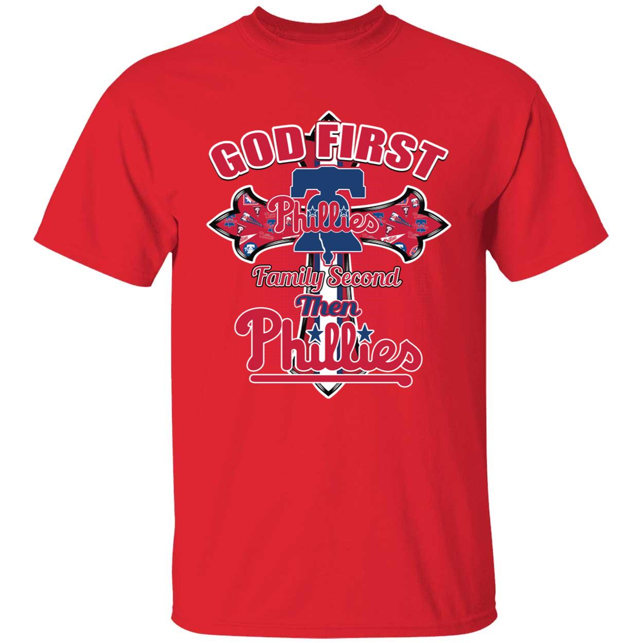 Philadelphia Phillies God First Family Second Then Phillies Shirt 1 1.jpg