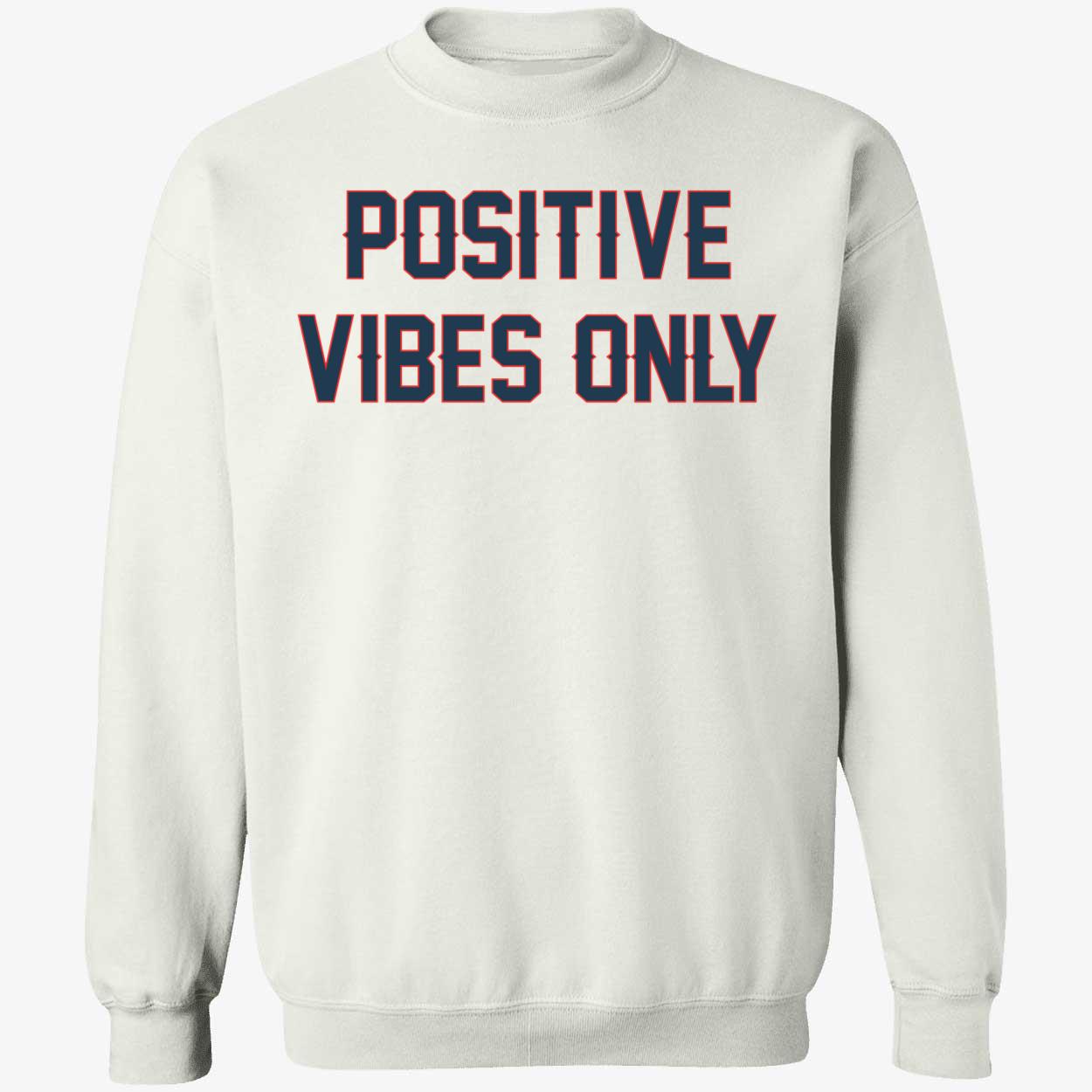 Positive Vibes Only Sweatshirt
