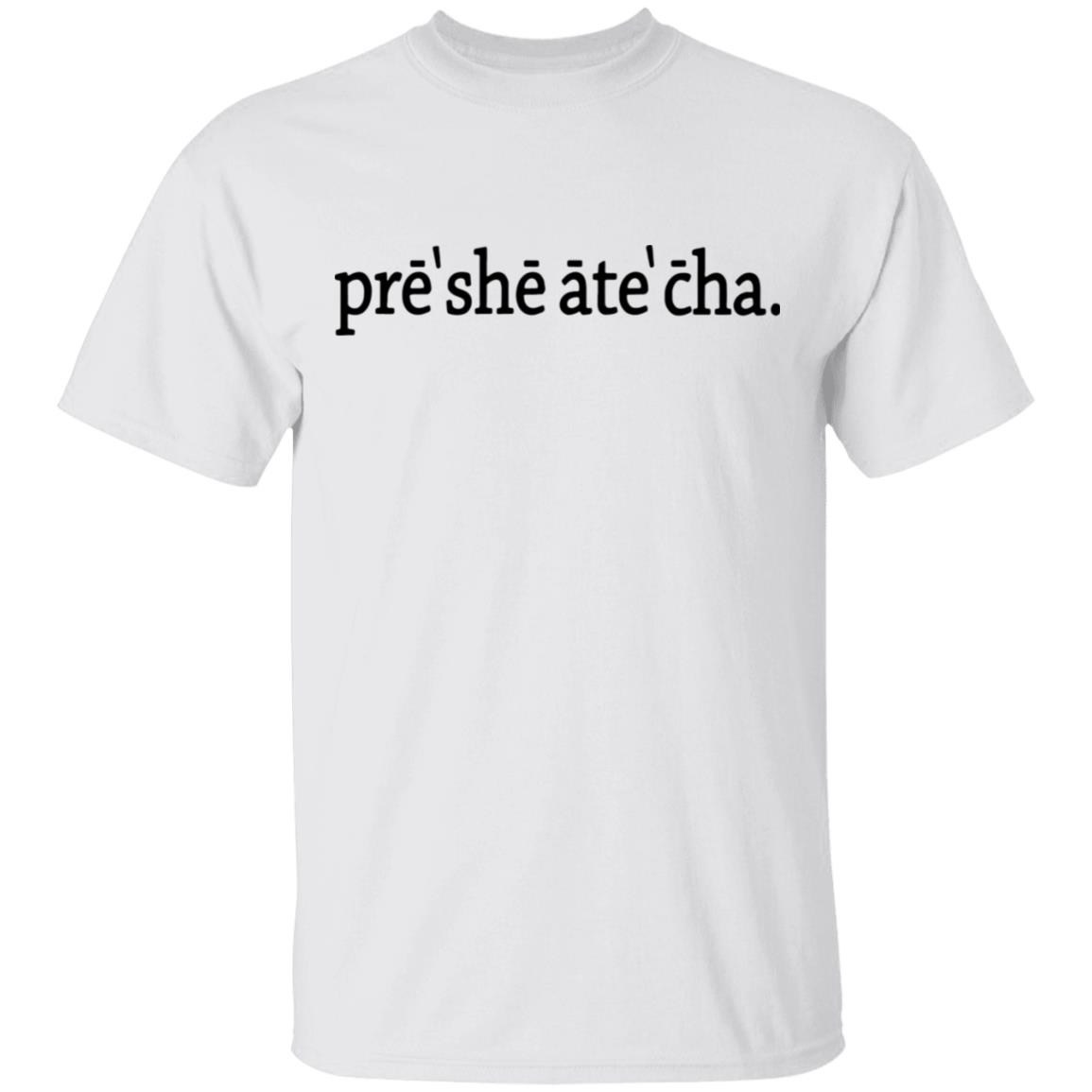 Presheatecha Shirt