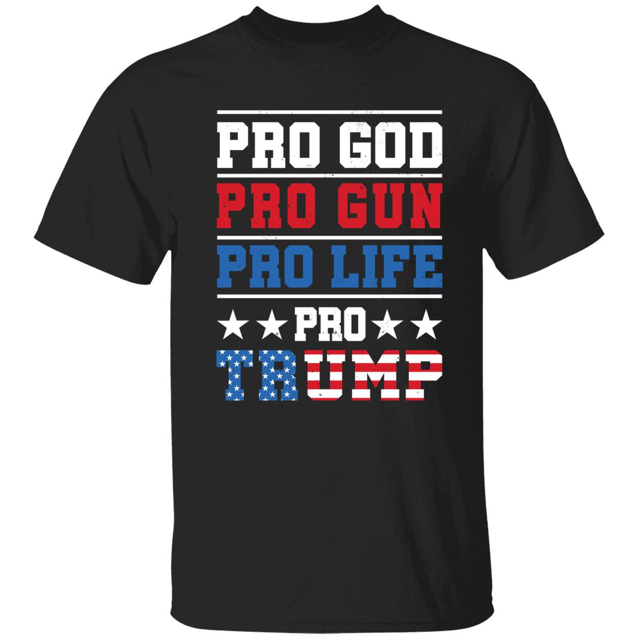 Pro God Pro Gun Pro Life Pro Trump