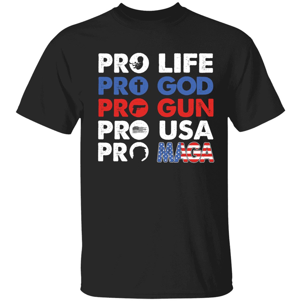 Pro Life Pro God Pro Gun Pro Usa Pro Maga Shirt