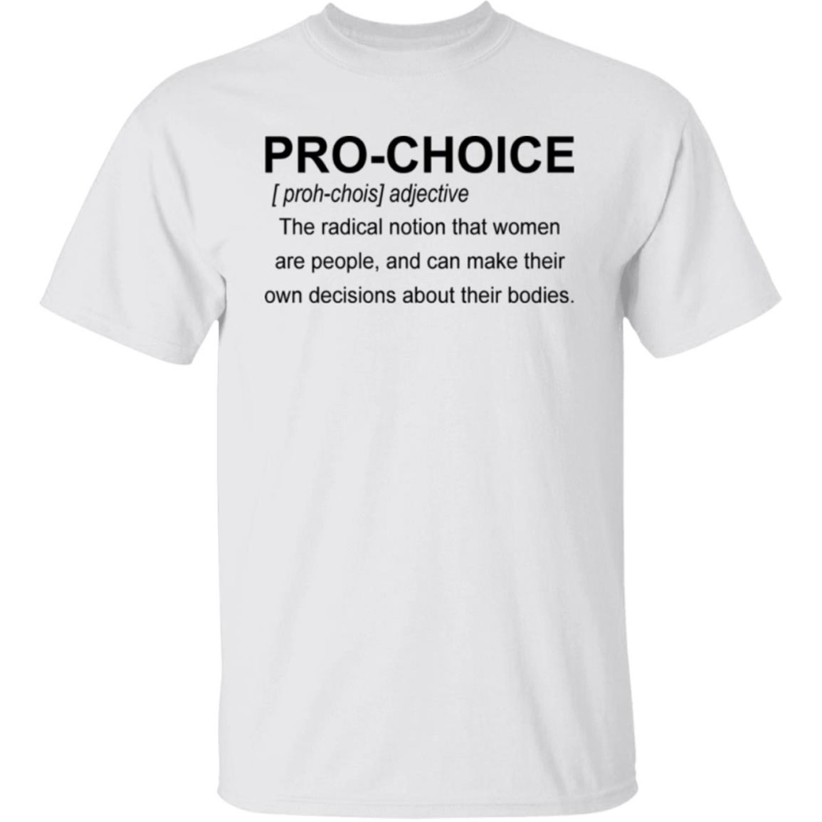 Pro-choice The Radical Notion That Women Are People Shirt