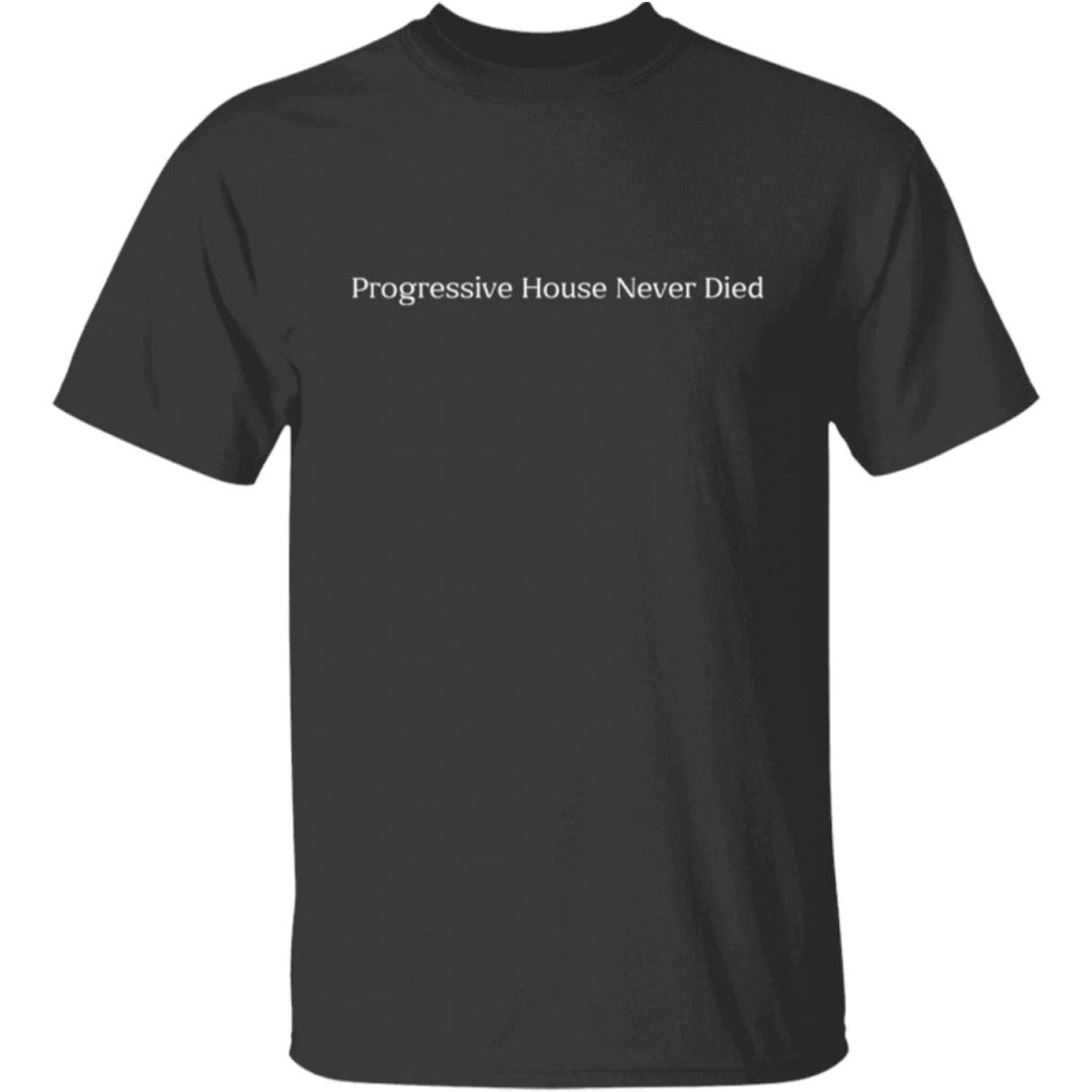 Progressive House Never Died Shirt