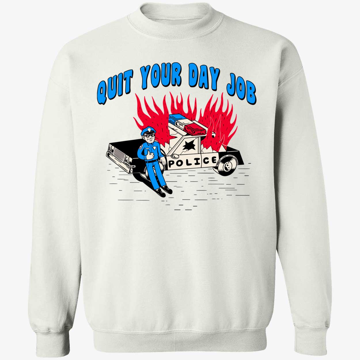 Quit Your Day Job Sweatshirt