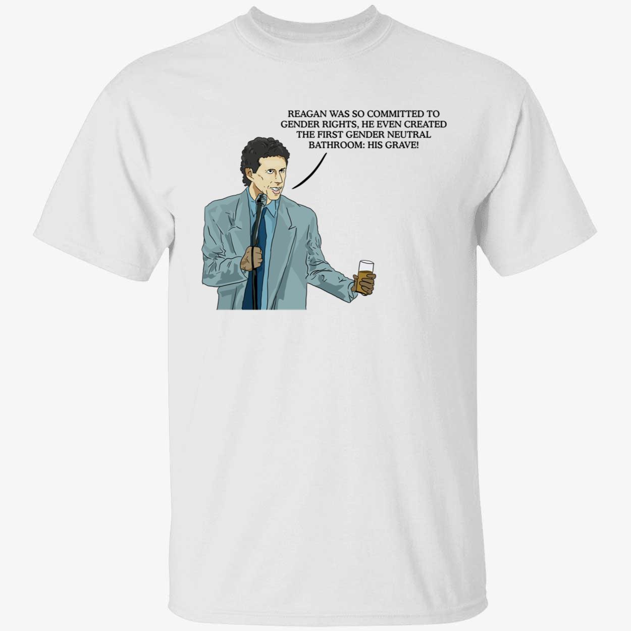 Reagan Was So Committed To Gender Rights Shirt