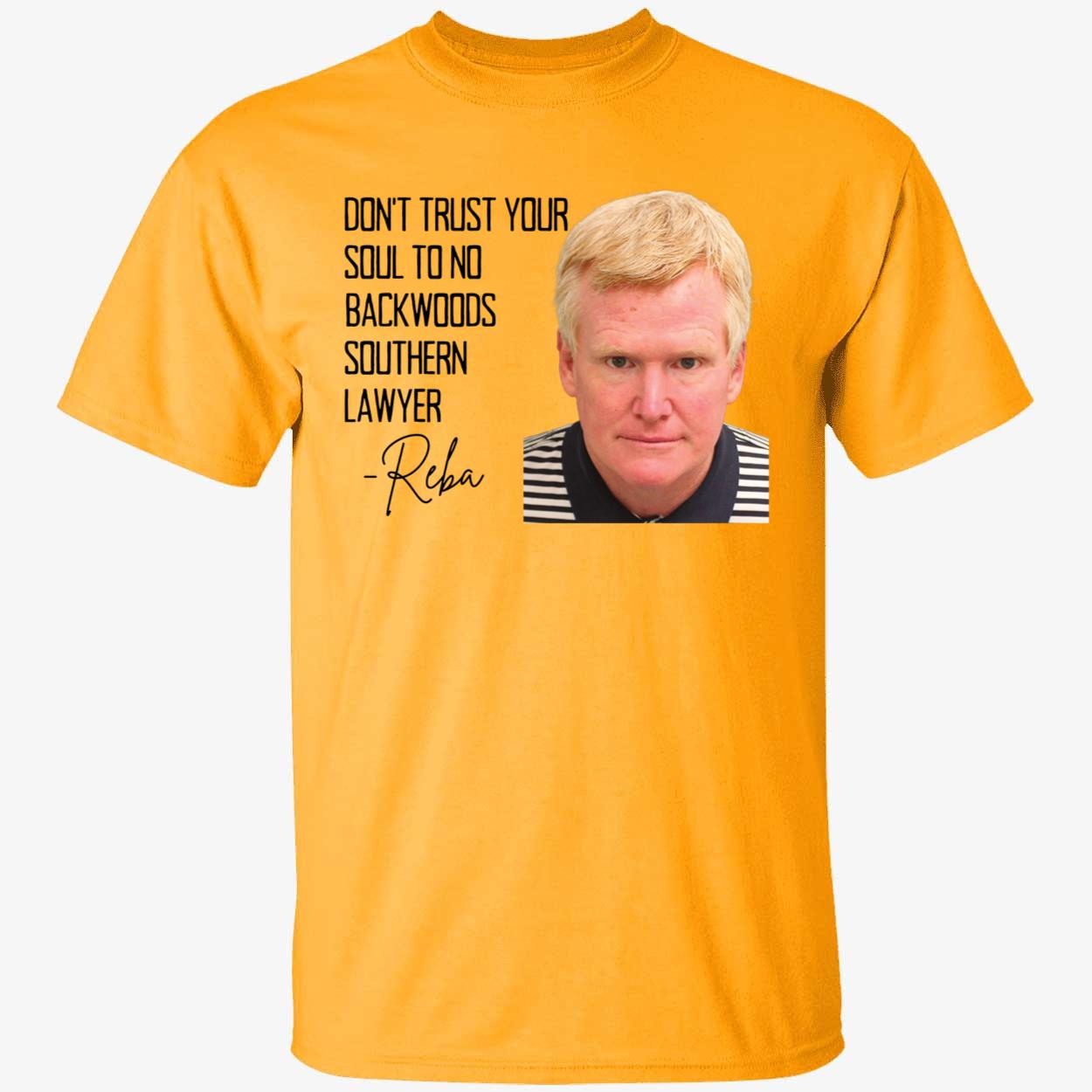 Reba Dont Trust Your Soul To No Backwoods Southern Lawyer Shirt 1 1.jpg