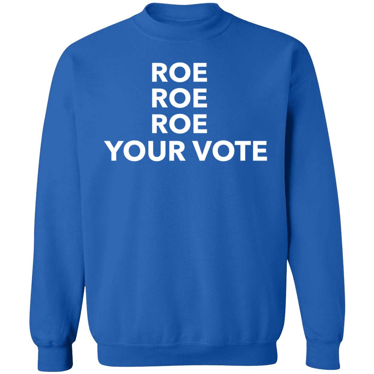 Roe Roe Roe Your Vote Sweatshirt