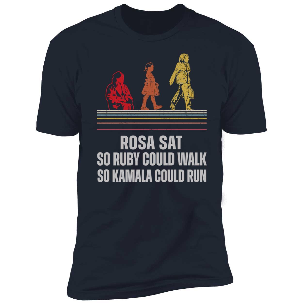 Rosa Sat So Ruby Could Walk So Kamala Could Run Shirt 5 1.jpg
